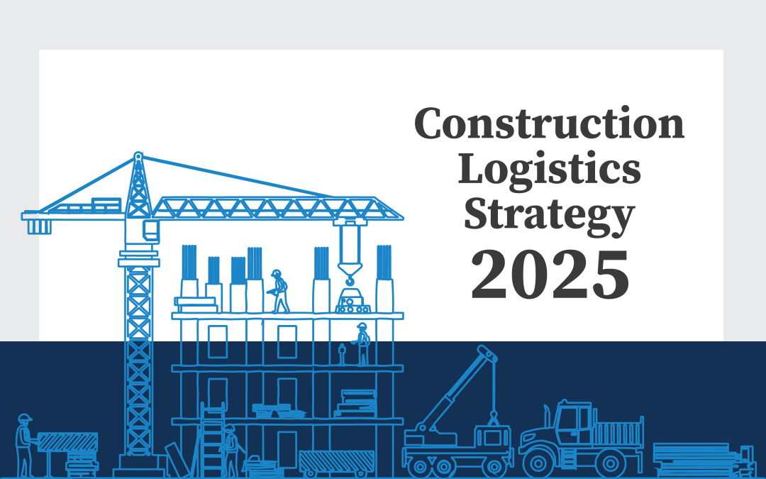 How to course-correct your 2025 construction logistics strategy